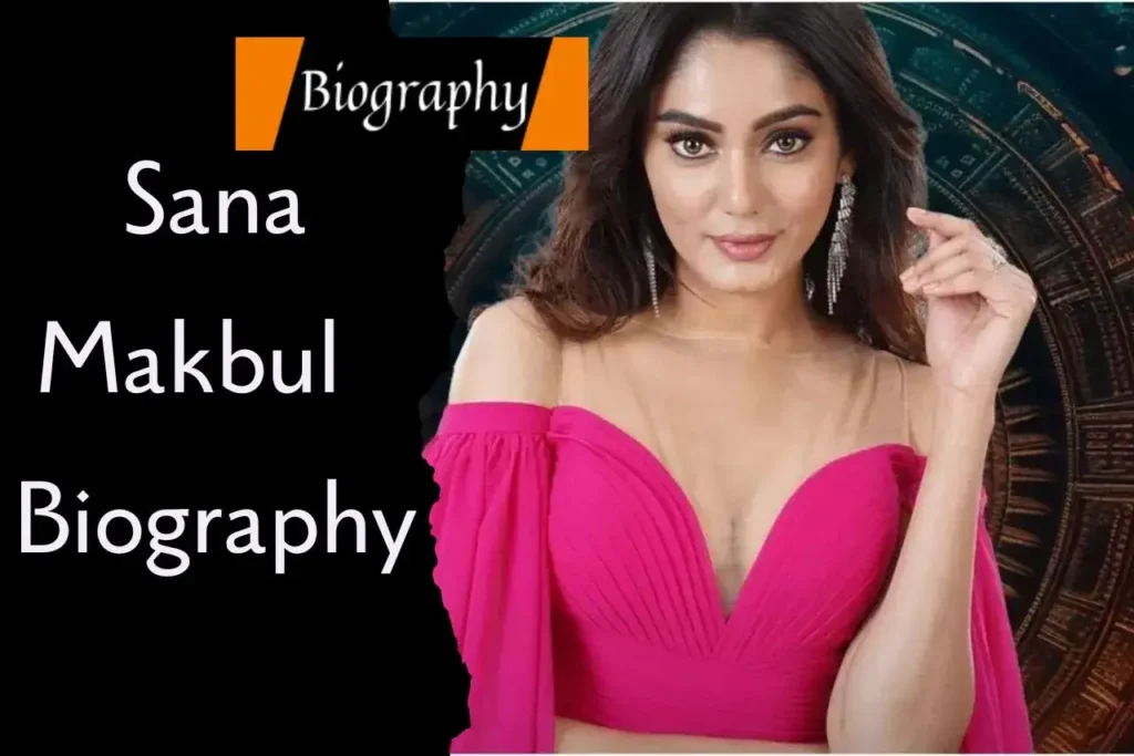 Sana Makbul Biography