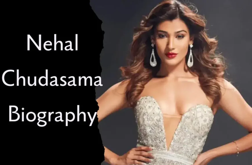 Nehal Chudasama Biography